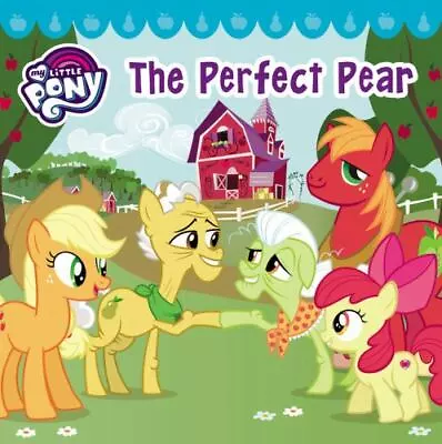 My Little Pony: The Perfect Pear By Hasbro Good Book • $3.74