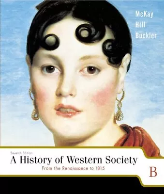 A HISTORY OF WESTERN SOCIETY: FROM THE RENAISSANCE TO 1815 By John P. Mckay VG • $74.75