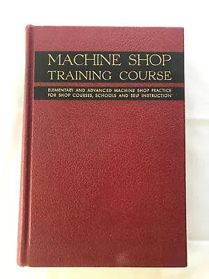 Machine Shop Training Course Vol. L By F. D. Jones 1951 4th Edition HC • $15