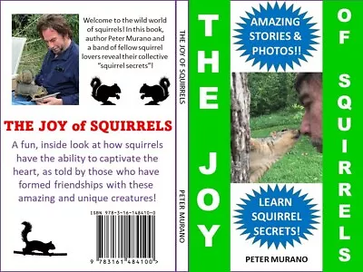 THE JOY OF SQUIRRELS Learn How To Tame A Wild Squirrel And Much More! • $14.95