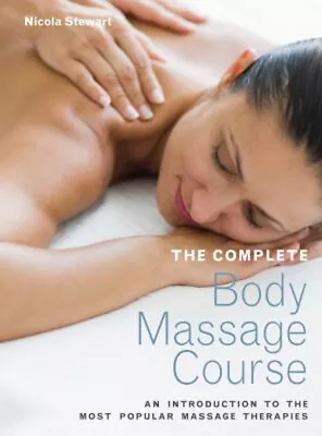 The Complete Body Massage Course : An Introduction To The Most Po • $6.93