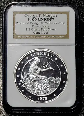 1876 George T Morgan $100 Union 1.5 Oz Silver Struck 2008 NGC Gem Proof • $129.95
