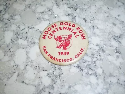 1949 Moose Gold Rush Centennial San Francisco California Pinback • $9.50