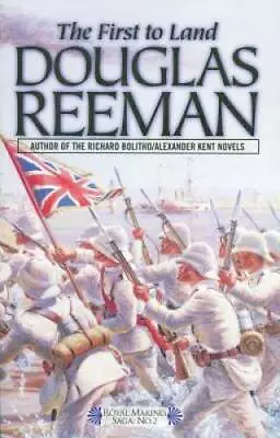 The First To Land (The Royal Marines Saga) - Paperback By Reeman Douglas - GOOD • $6.05