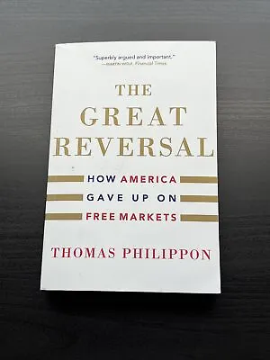 Great Reversal : How America Gave Up On Free Markets Paperback By Philippon... • $13