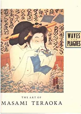 Waves And Plagues : The Art Of Masami Teraoka Hardcover Chronicle • $39.88