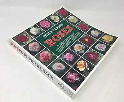 Roses: An Illustrated Encyclopaedia And Grower's Handbook Of... By Beales Peter • £4.99