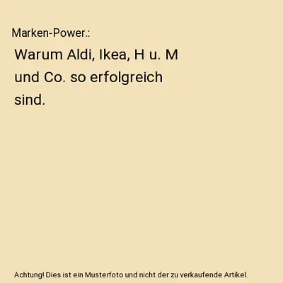 Marken-Power.: Warum Aldi Ikea H U. M Und Co. So Erfolgreich Sind. Michael Ja • £5.60