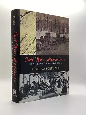 Alfred Jay Bollet / Civil War Medicine Challenges And Triumphs 2002 • $42