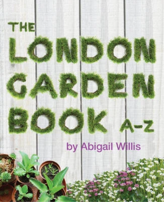 The London Garden Book A-Z Abigail Willis Used; Good Book • £3.36