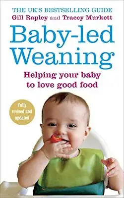 Baby-led Weaning: Helping Your Baby To Love Good Food-Gill Rapley Tracey Murket • £3.49