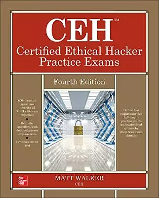 CEH Certified Ethical Hacker Practice Exams Fourth Edition (... By Walker Matt • £3.99