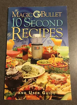 Magic Bullet 10 Second Recipes And User Guide 2004 Paperback 96 Pages • $5.06