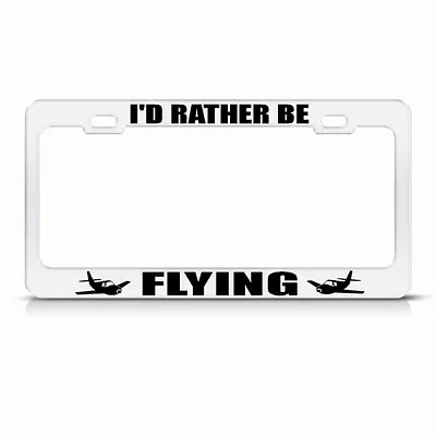 Metal License Plate Frame I'D Rather Be Flying Car Accessories Chrome • $17.99