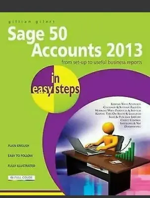 Sage 50 Accounts 2013 In Easy Steps By Gillian Gilert (Paperback 2013) Bk4 • £1.99