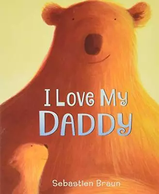 I Love My Daddy-Sebastien Braun 9780062564252 • £2.77