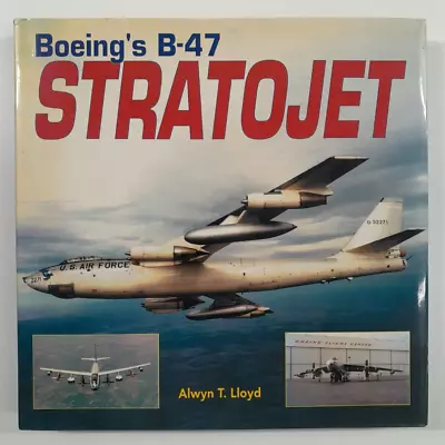 Boeing's B-47 Stratojet By Alwyn T. Lloyd - Jet Nuclear Bomber • $43.50