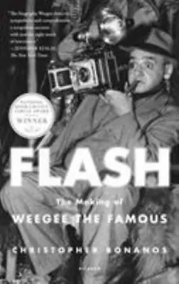 $7.35 • Buy Flash: The Making Of Weegee The Famous , Bonanos, Christopher