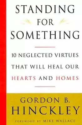 Standing For Something: 10 Neglected Virtues That Will Heal Our Hearts An - GOOD • $4.05