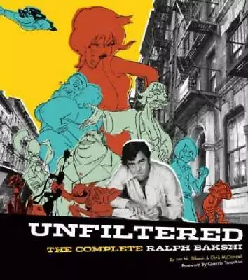 Unfiltered: The Complete Ralph Bakshi (The Force Behind Fritz The Cat Mi - GOOD • $123.94