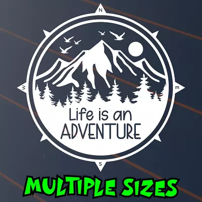 Life Is An Adventure Sticker Decal Caravan Compass Camping Explore Mountains Van • $6.50