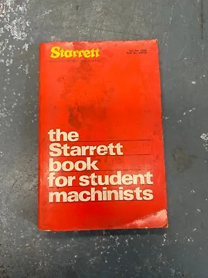 The Starrett Book Handbook For Student Machinists 16th Edition • $25
