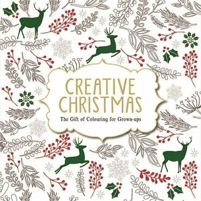 Creative Christmas: The Gift Of Colouring For Grown-ups (Creative Colouring/Gro • £2.88