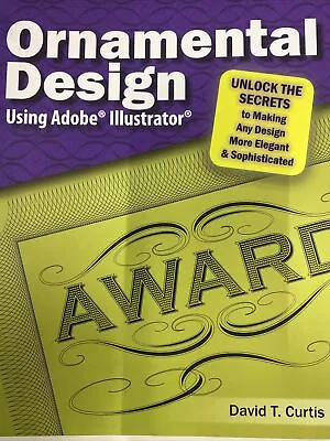 Ornamental Design Using Adobe(R) Illustrator(R) Unlock Secre By Curtis David T • $50