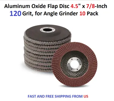 Aluminum Oxide Flap Disc 4.5  X 7/8-Inch 120 Grit For Angle Grinder 10 Pack   • $15.99
