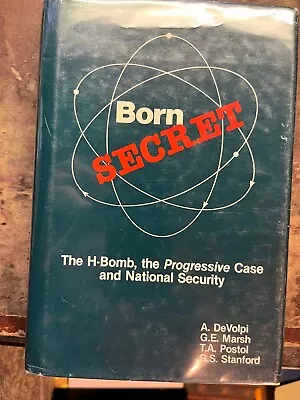 Born Secret The H-Bomb By DeVolpi Marsh Postol Stanford 1981 • $16