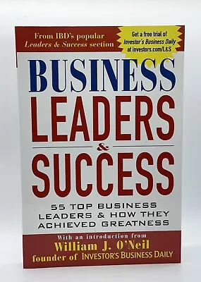 Business Leaders & Success Edited By William J O'Neil 55 Top Business Leaders • $7.99