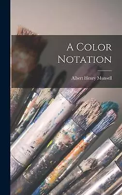 A Color Notation By Albert Henry Munsell (English) Hardcover Book • $39.66