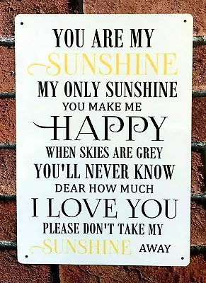 £9.95 • Buy You Are My Sunshine My Only Sunshine Song Lyrics Metal Sign Gift  
