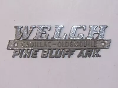 Vintage Welch Oldsmobile Cadillac Pine Bluff Arkansas Metal Dealer Badge Emblem • $44