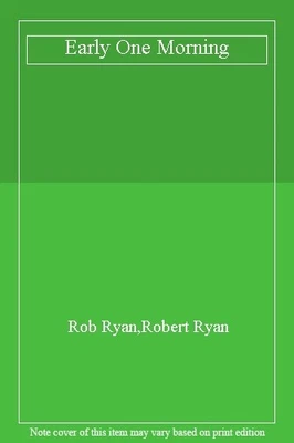 £21.02 • Buy Early One Morning By Rob Ryan,Robert Ryan