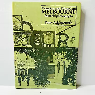 Victorian And Edwardian Melbourne From Old Photographs By Patsy Adam Smith 1979 • $15.99