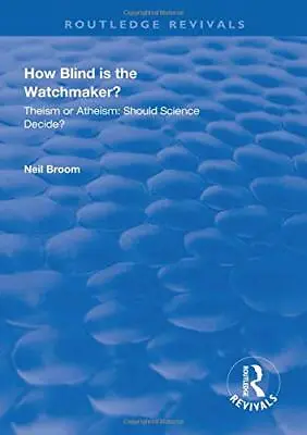 £98.11 • Buy How Blind Is The Watchmaker?: Theism Or Atheism, Broom..