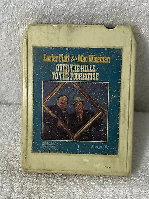 Lester Flatt And Mac Wiseman Over The Hills To The Poorhouse 8 Track • $1.39