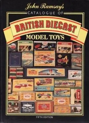 John Ramsay's Catalogue Of British Diecast Model Toys - Fifth Ed • £3.36