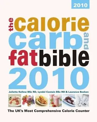 The Calorie Carb And Fat Bible 2010: The UK's Most Comprehensive Calorie Counte • £3.99