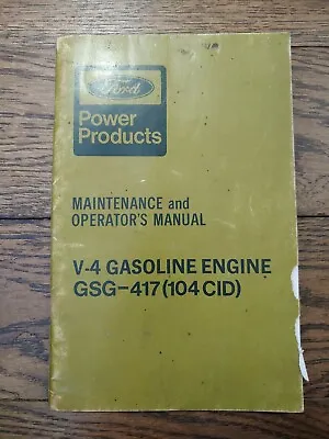 $18.90 • Buy Ford V-4 Gasoline Engine GSG-417 (104 CID ) Maintenance And Operators Manual