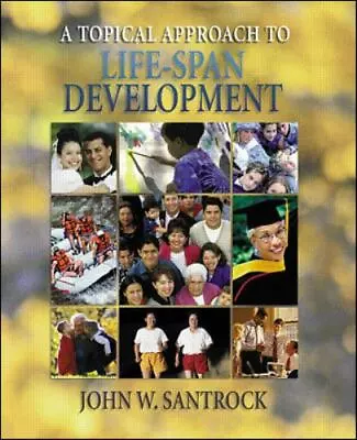 A Topical Approach To Life-Span Development By John W. Santrock • $8.45