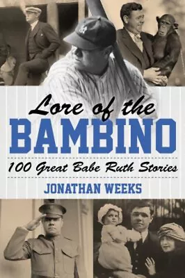 Lore Of The Bambino : 100 Great Babe Ruth Stories Paperback Jonat • $12.60