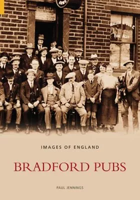 Bradford Pubs (Images Of England) By Jennings Paperback Book The Cheap Fast Free • £8.85