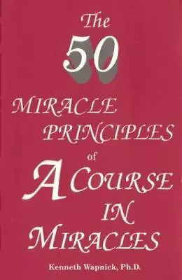 The Fifty Miracle Principles Of A Course In Miracles By Wapnick Ph.D. Kenneth  • $4.47