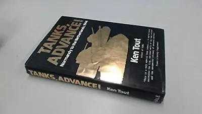 Tanks Advance!: Normandy To The Netherlands 1944 By Tout Ken Hardback Book • £9.99