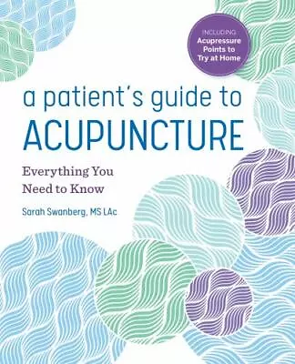 A Patient's Guide To Acupuncture: Everything You Need To Know • $6.70