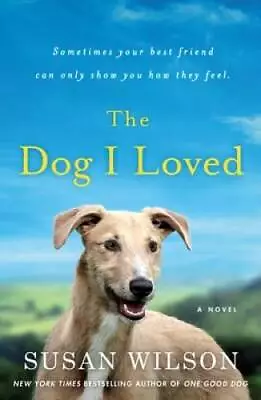 The Dog I Loved: A Novel - Paperback By Wilson Susan - GOOD • $4.39