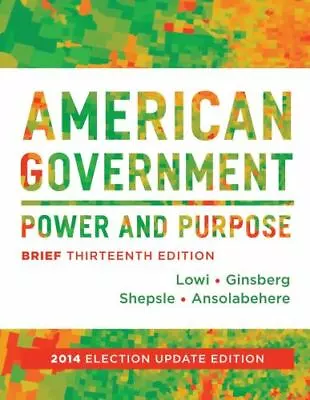 American Government: Power And Purpose; Brief Th- 9780393264197 Paperback Lowi • $5.07