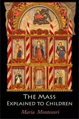 Maria Montessori The Mass Explained To Children (Paperback) • $14.78